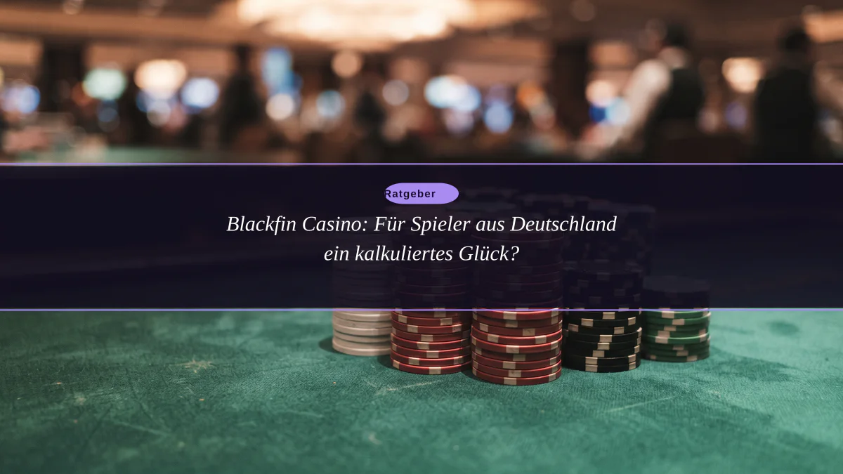 Blackfin Casino: Für Spieler aus Deutschland ein kalkuliertes Glück?