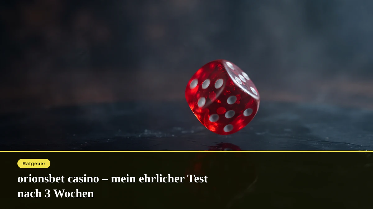 orionsbet casino – mein ehrlicher Test nach 3 Wochen
