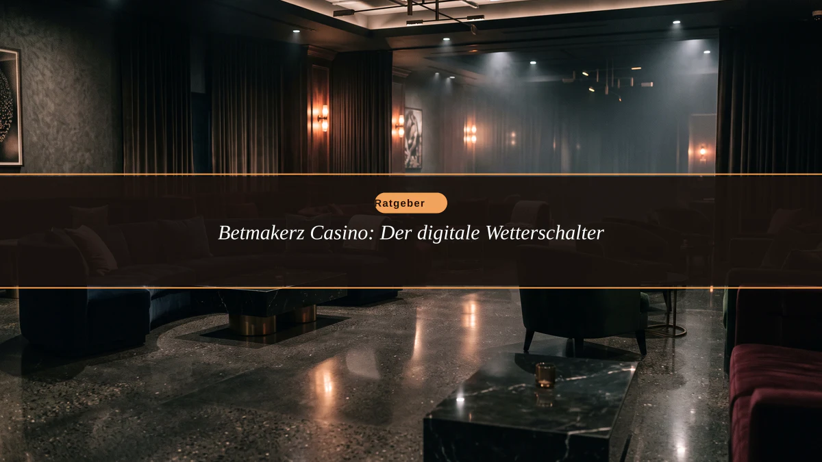 Betmakerz Casino: Der digitale Wetterschalter