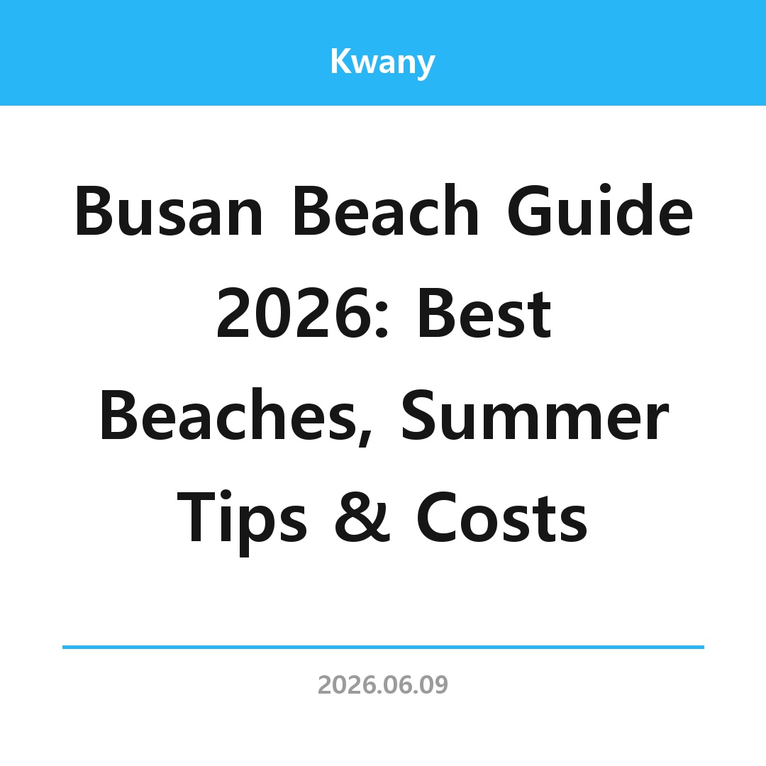 Busan Beach Guide 2026: Best Beaches, Summer Tips & Costs