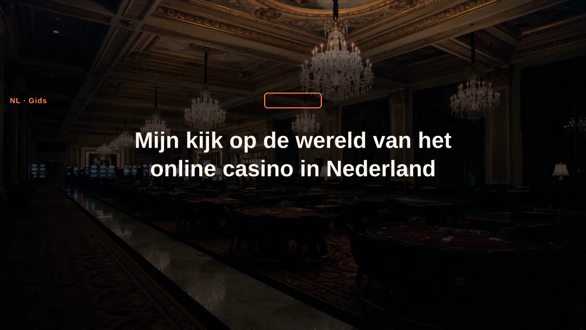 Mijn kijk op de wereld van het online casino in Nederland