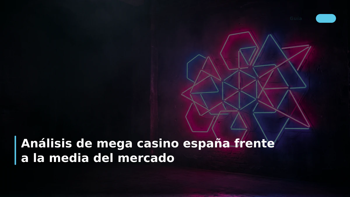 Análisis de mega casino españa frente a la media del mercado