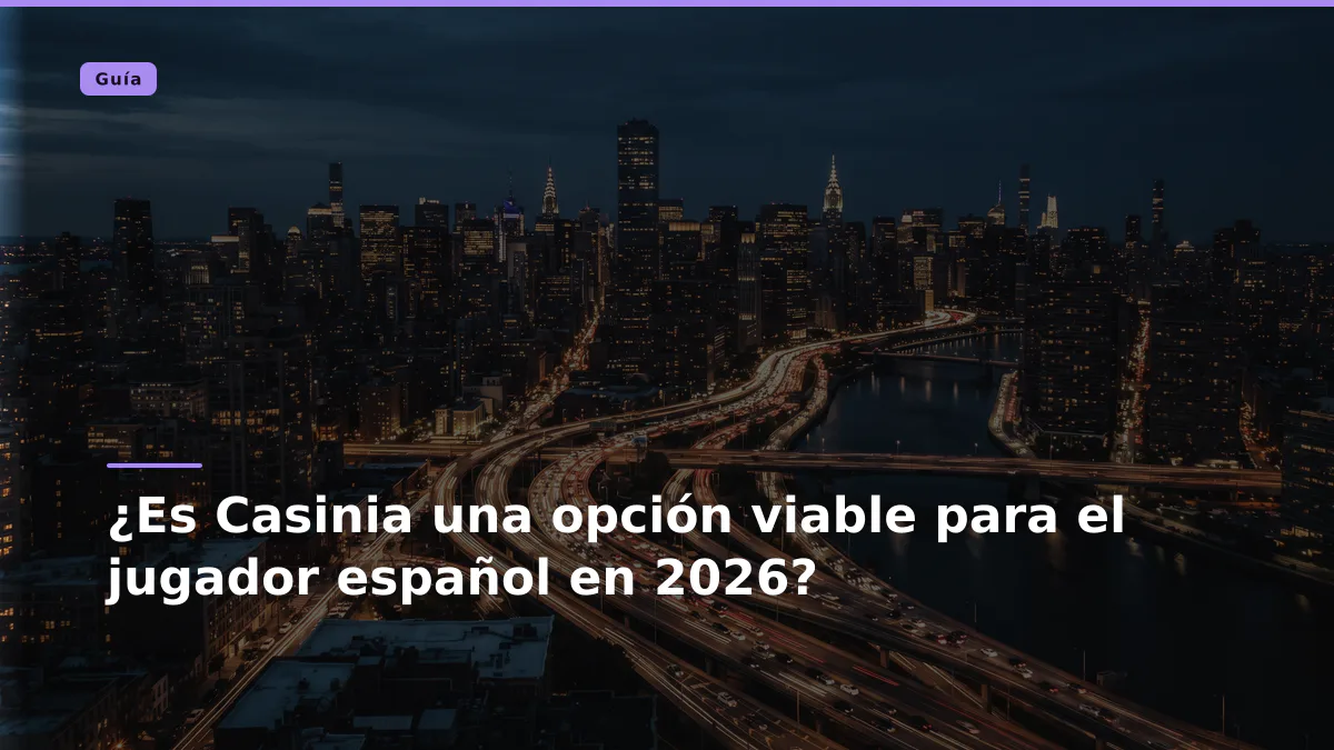 ¿Es Casinia una opción viable para el jugador español en 2026?