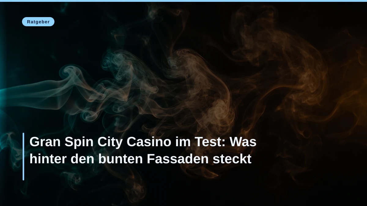 Gran Spin City Casino im Test: Was hinter den bunten Fassaden steckt