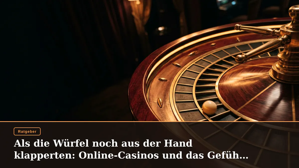 Als die Würfel noch aus der Hand klapperten: Online-Casinos und das Gefühl von früher