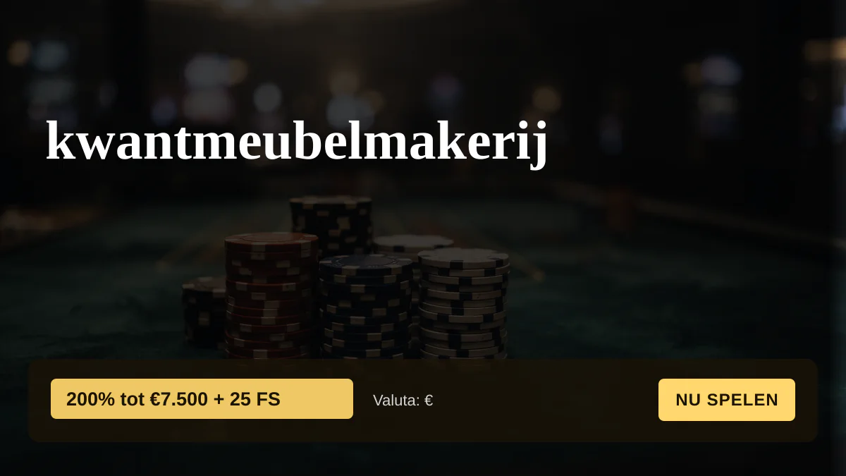 kwantmeubelmakerij casino — welkomstbonus 200% tot €7.500 + 25 FS, betalingen: Visa, Mastercard, Sofort, Giropay, Pix