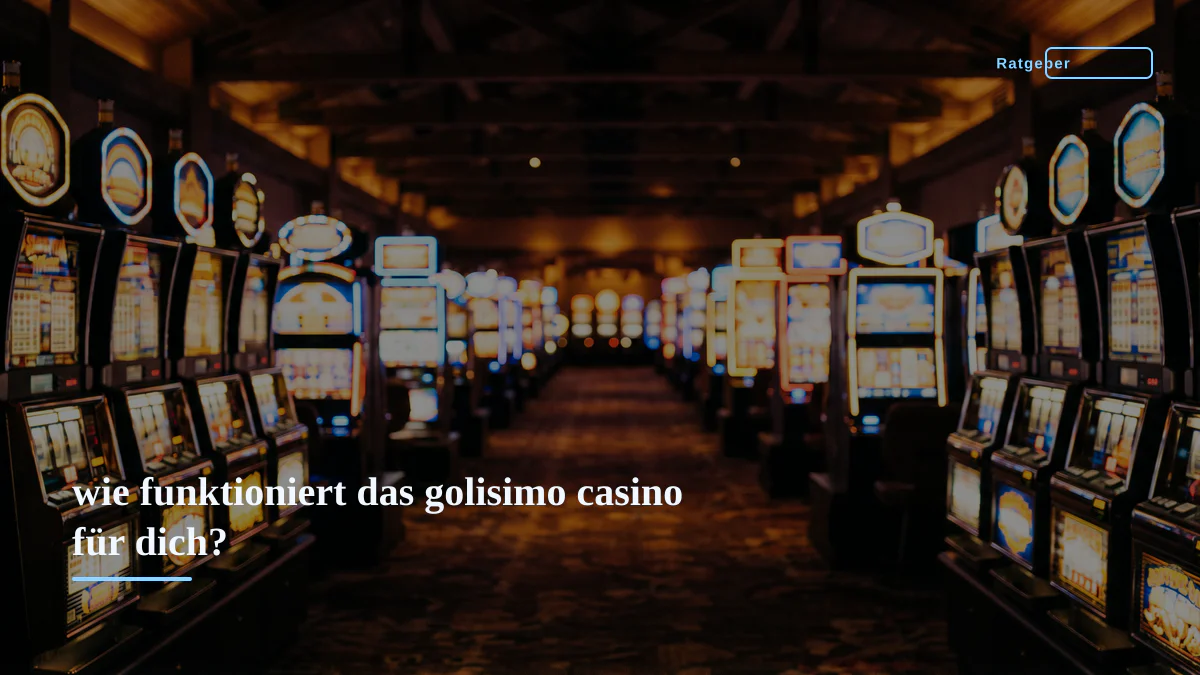 wie funktioniert das golisimo casino für dich?
