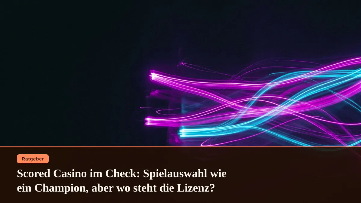 Scored Casino im Check: Spielauswahl wie ein Champion, aber wo steht die Lizenz?