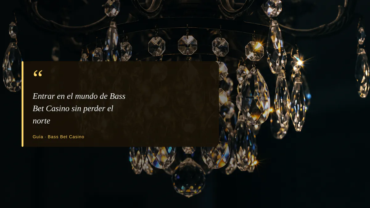 Entrar en el mundo de Bass Bet Casino sin perder el norte