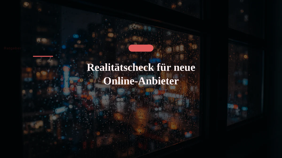 Realitätscheck für neue Online-Anbieter