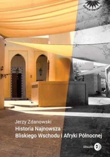 Jerzy Zdanowski - Historia najnowsza Bliskiego Wschodu i Afryki Północnej(2020)