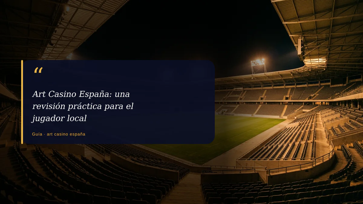Art Casino España: una revisión práctica para el jugador local