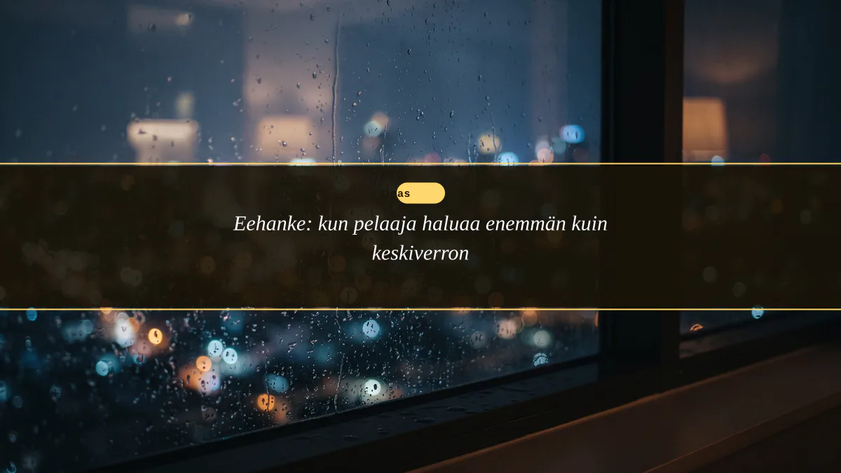 Eehanke: kun pelaaja haluaa enemmän kuin keskiverron