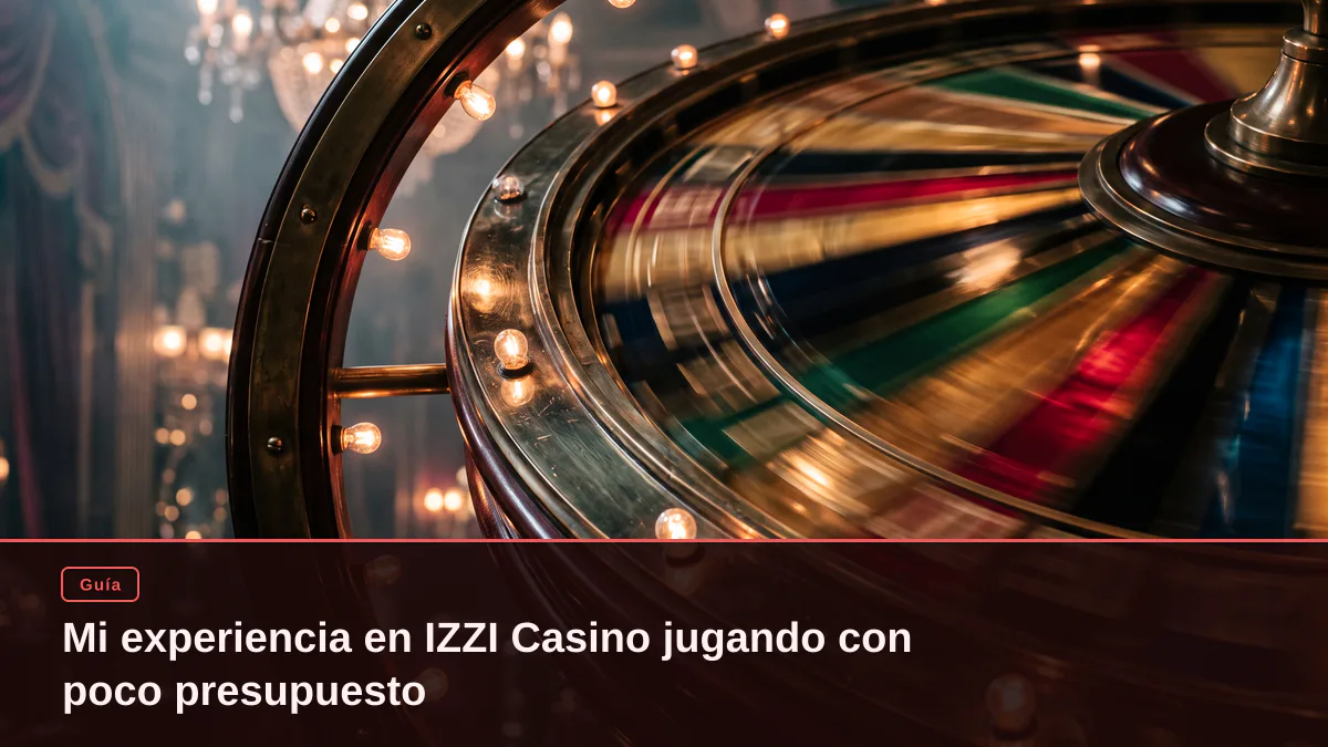 Mi experiencia en IZZI Casino jugando con poco presupuesto