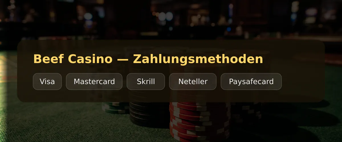 Beef Casino � Zahlungsmethoden: Visa, Mastercard, Skrill, Neteller, Paysafecard
