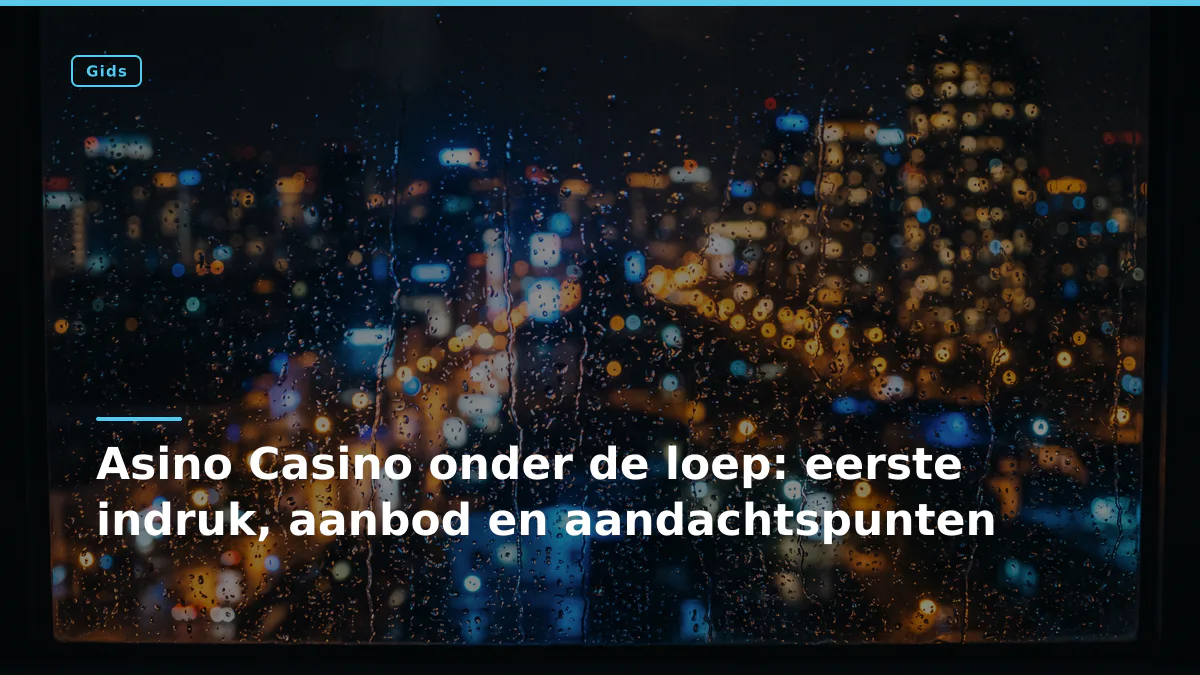 Asino Casino onder de loep: eerste indruk, aanbod en aandachtspunten