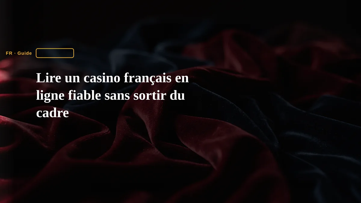 Lire un casino français en ligne fiable sans sortir du cadre