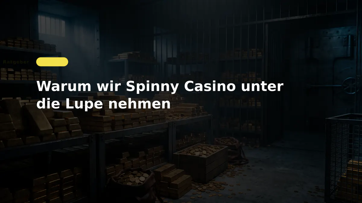 Warum wir Spinny Casino unter die Lupe nehmen