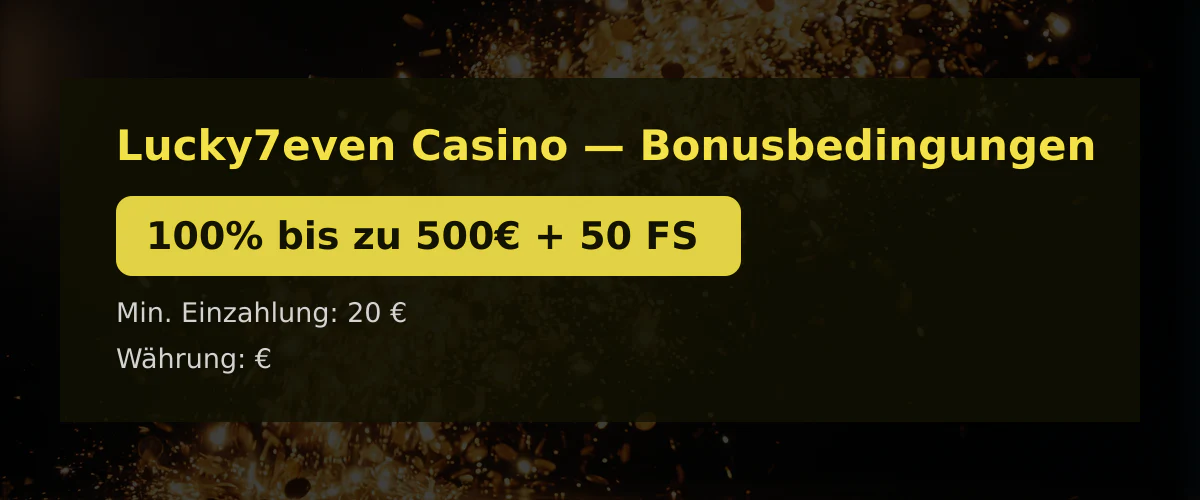 Lucky7even Casino � Bonusbedingungen: 100% bis zu 500� + 50 FS