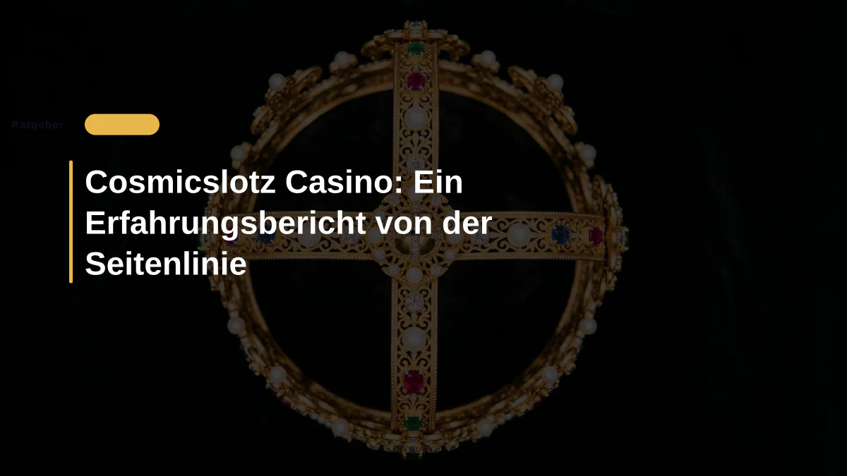 Cosmicslotz Casino: Ein Erfahrungsbericht von der Seitenlinie