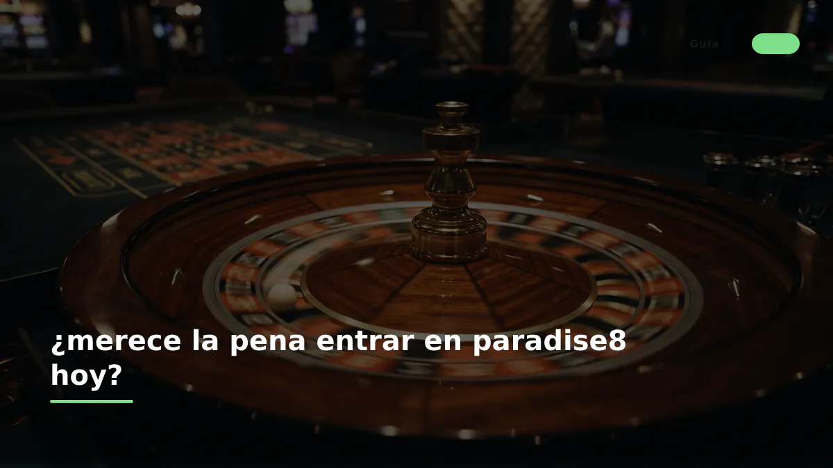 ¿merece la pena entrar en paradise8 hoy?