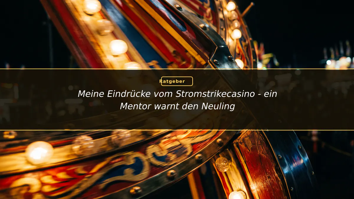 Meine Eindrücke vom Stromstrikecasino - ein Mentor warnt den Neuling