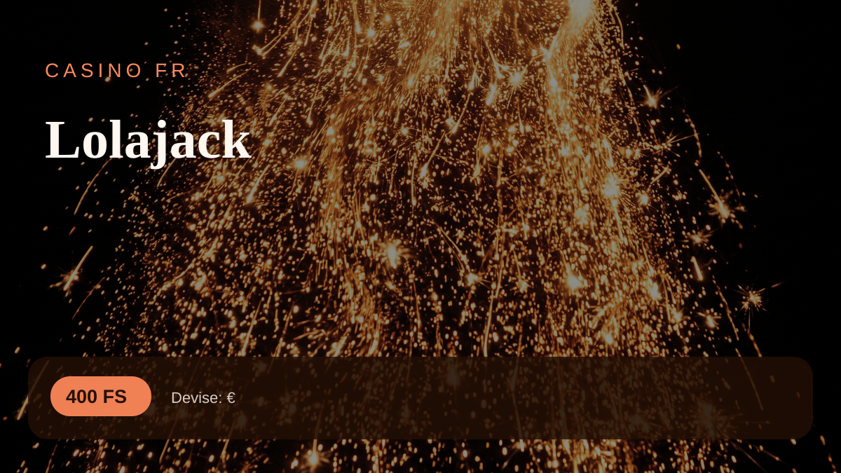 Lolajack casino — bonus de bienvenue 400% jusqu'à 15 000 € + 400 FS, paiements: Visa, Mastercard, Skrill, Neteller, Paysafecard