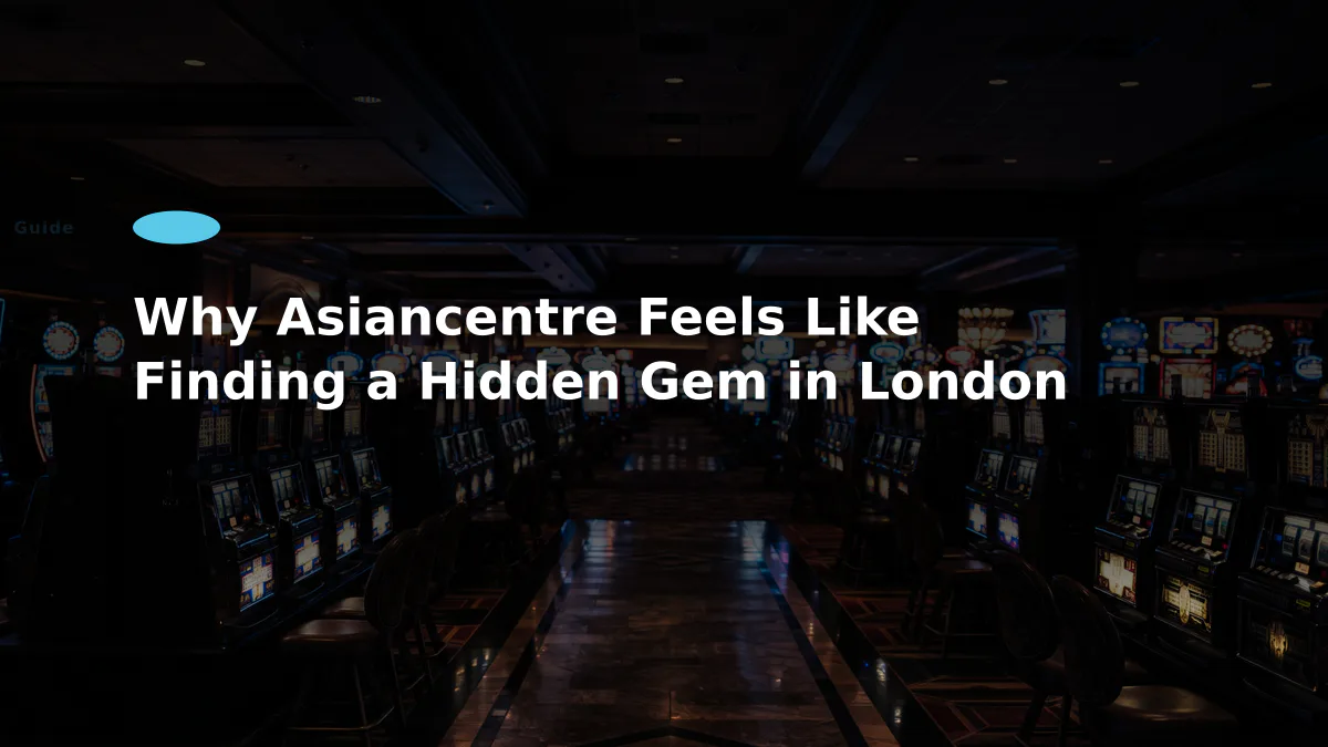 Why Asiancentre Feels Like Finding a Hidden Gem in London