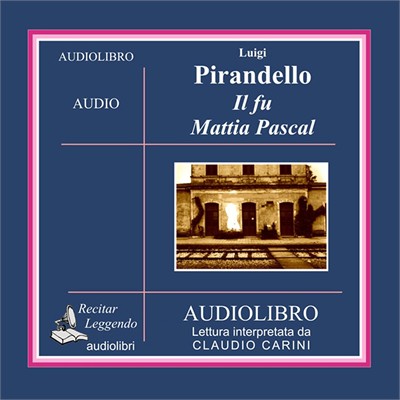 Luigi Pirandello - Il fu Mattia Pascal (2011) (mp3 - 128 kbps)