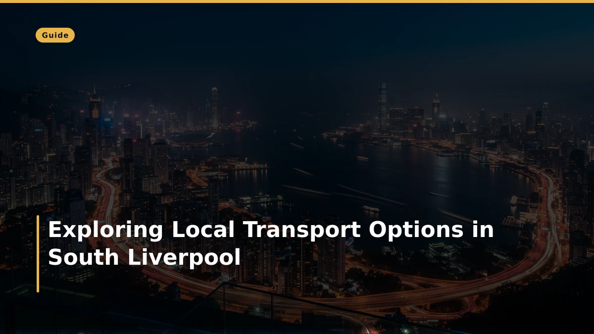 Exploring Local Transport Options in South Liverpool