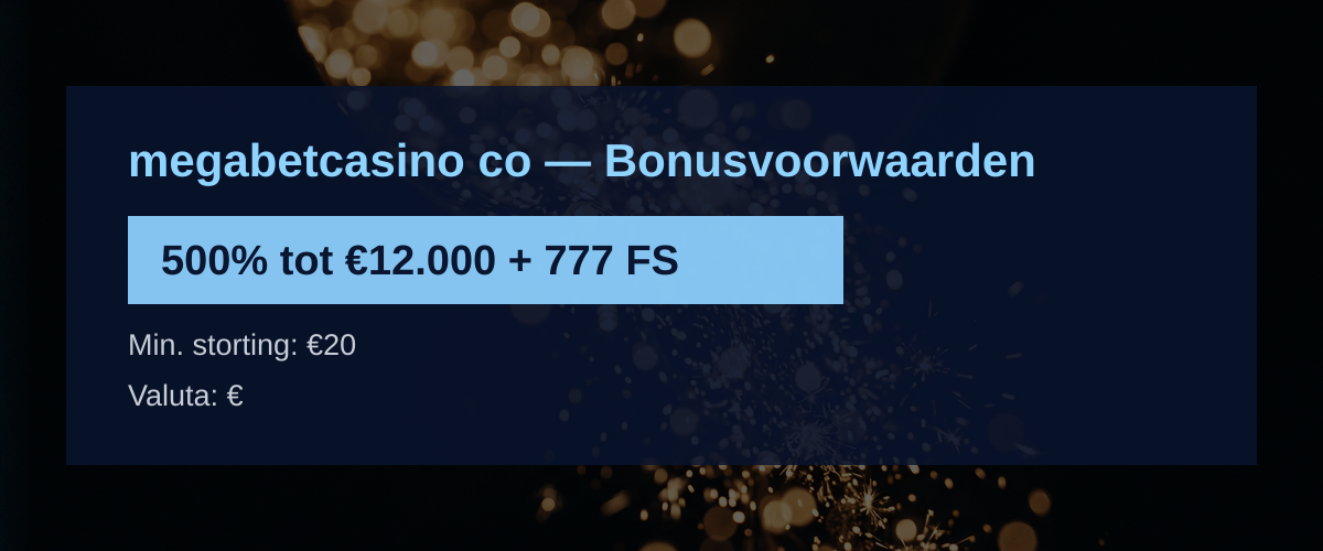 megabetcasino co — Bonusvoorwaarden: 500% tot €12.000 + 777 FS megabetcasino co — Bonusvoorwaarden: 500% tot €12.000 + 777 FS