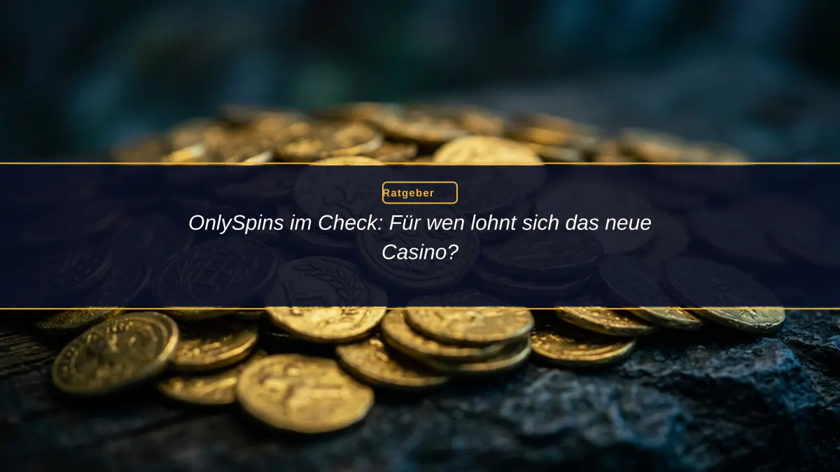 OnlySpins im Check: Für wen lohnt sich das neue Casino?