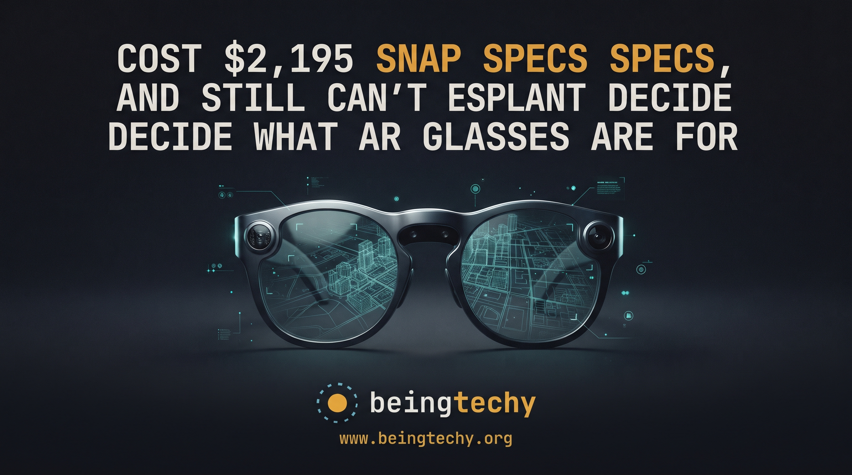 Snap Specs Cost $2,195 and Still Can't Decide What AR Glasses Are For