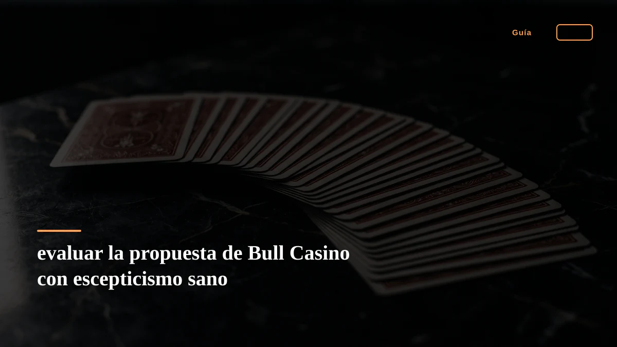 evaluar la propuesta de Bull Casino con escepticismo sano