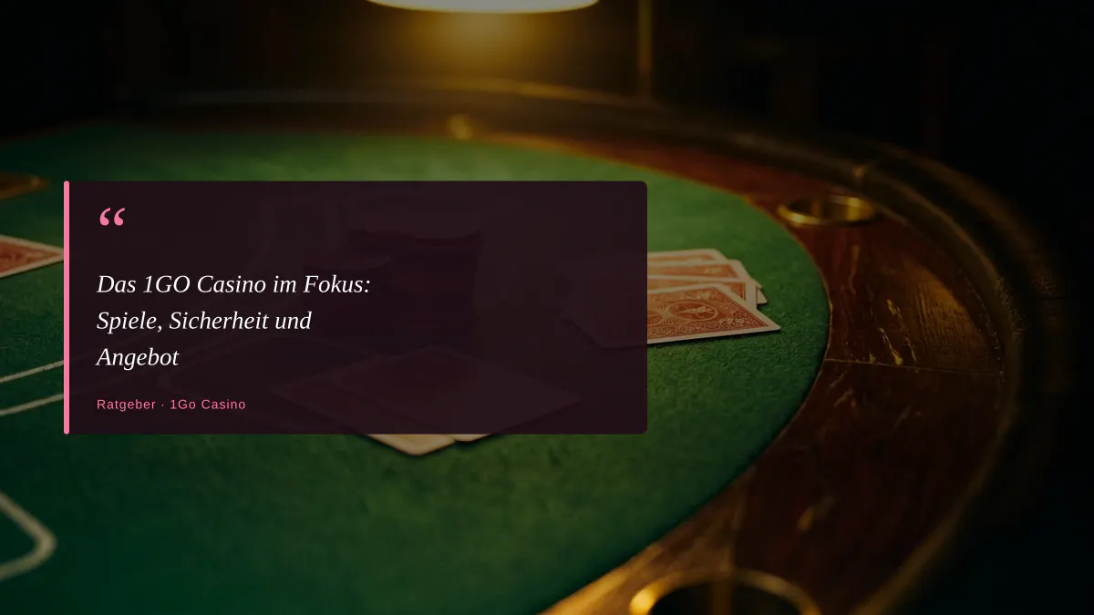 Das 1GO Casino im Fokus: Spiele, Sicherheit und Angebot