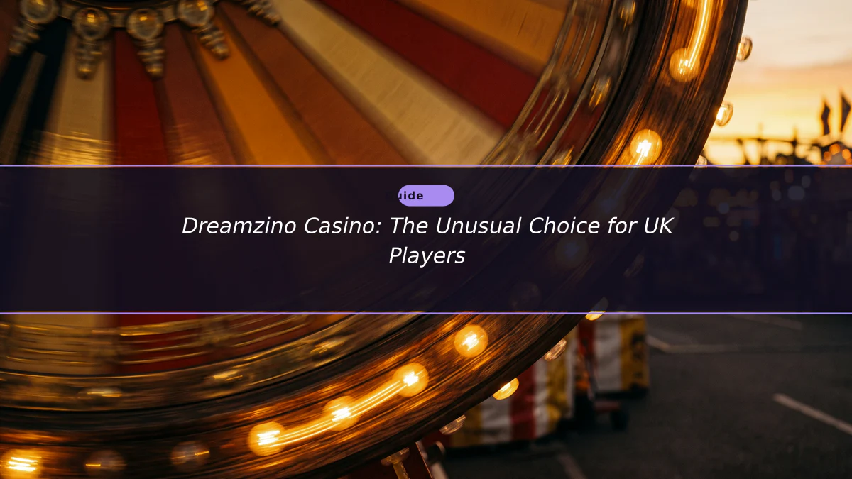 Dreamzino Casino: The Unusual Choice for UK Players