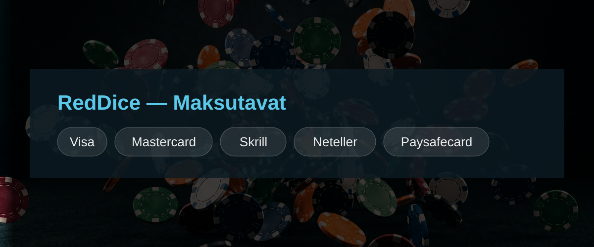 RedDice — Maksutavat: Visa, Mastercard, Skrill, Neteller, Paysafecard