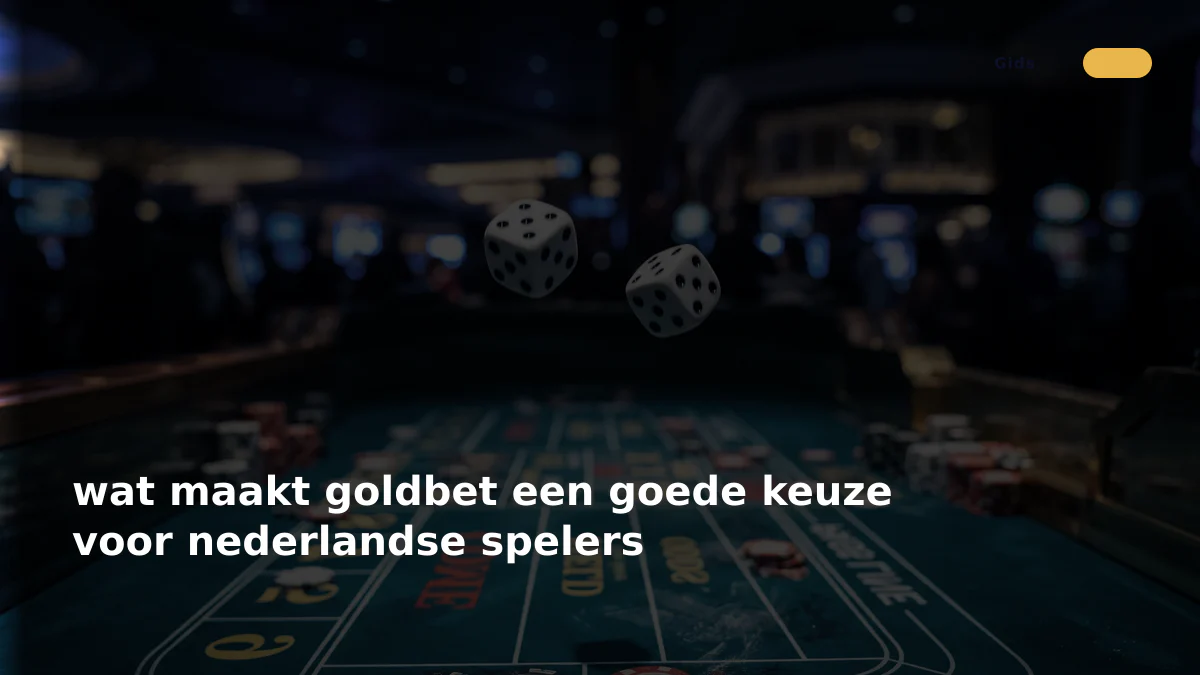 wat maakt goldbet een goede keuze voor nederlandse spelers