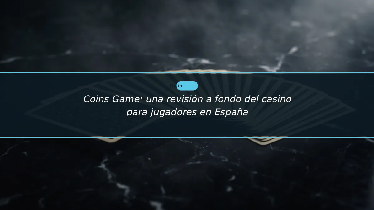 Coins Game: una revisión a fondo del casino para jugadores en España