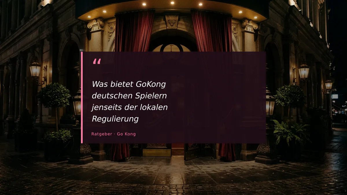 Was bietet GoKong deutschen Spielern jenseits der lokalen Regulierung