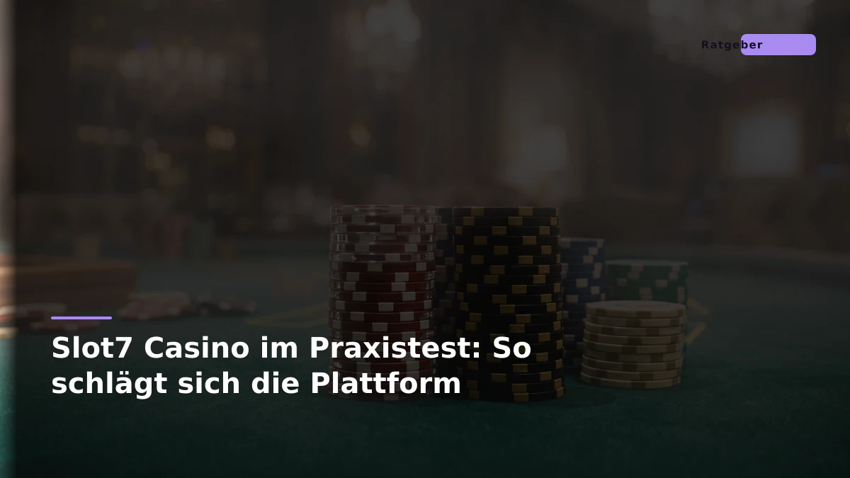 Slot7 Casino im Praxistest: So schlägt sich die Plattform