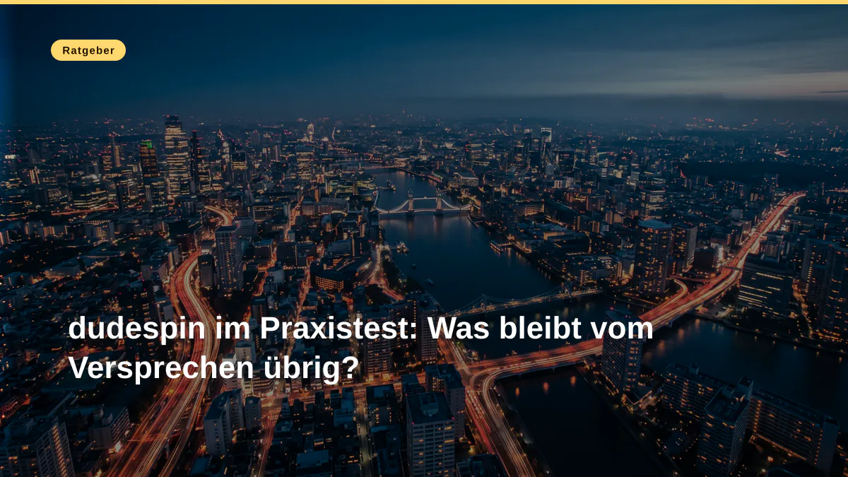dudespin im Praxistest: Was bleibt vom Versprechen übrig?