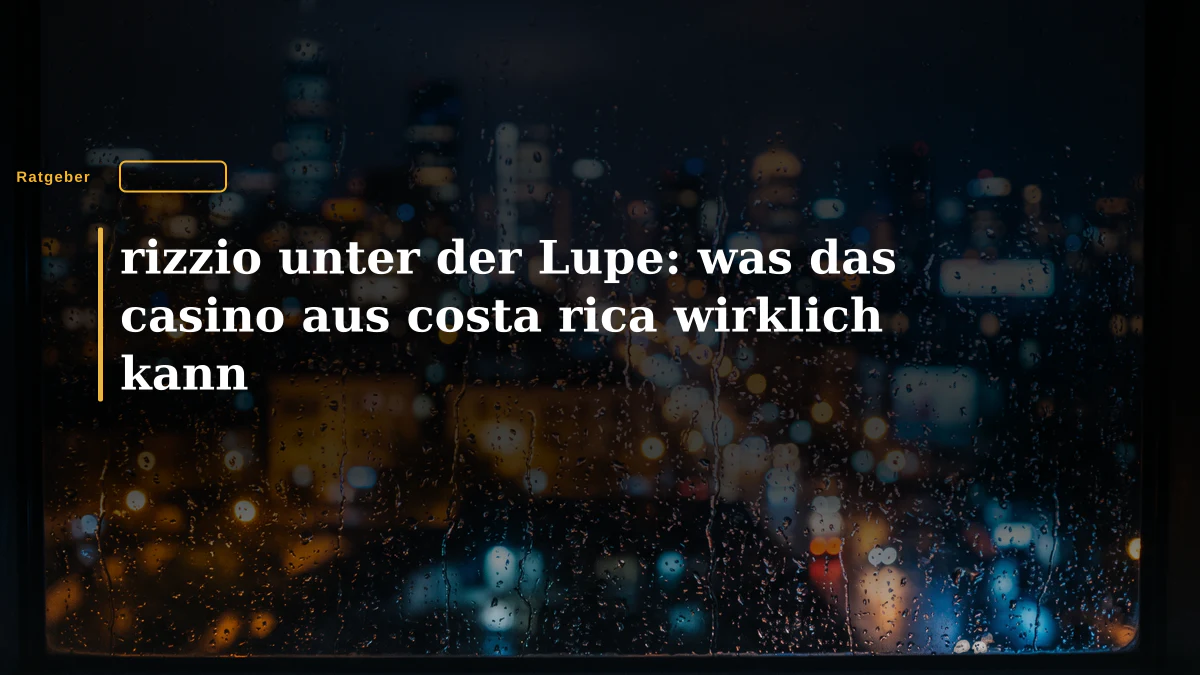 rizzio unter der Lupe: was das casino aus costa rica wirklich kann