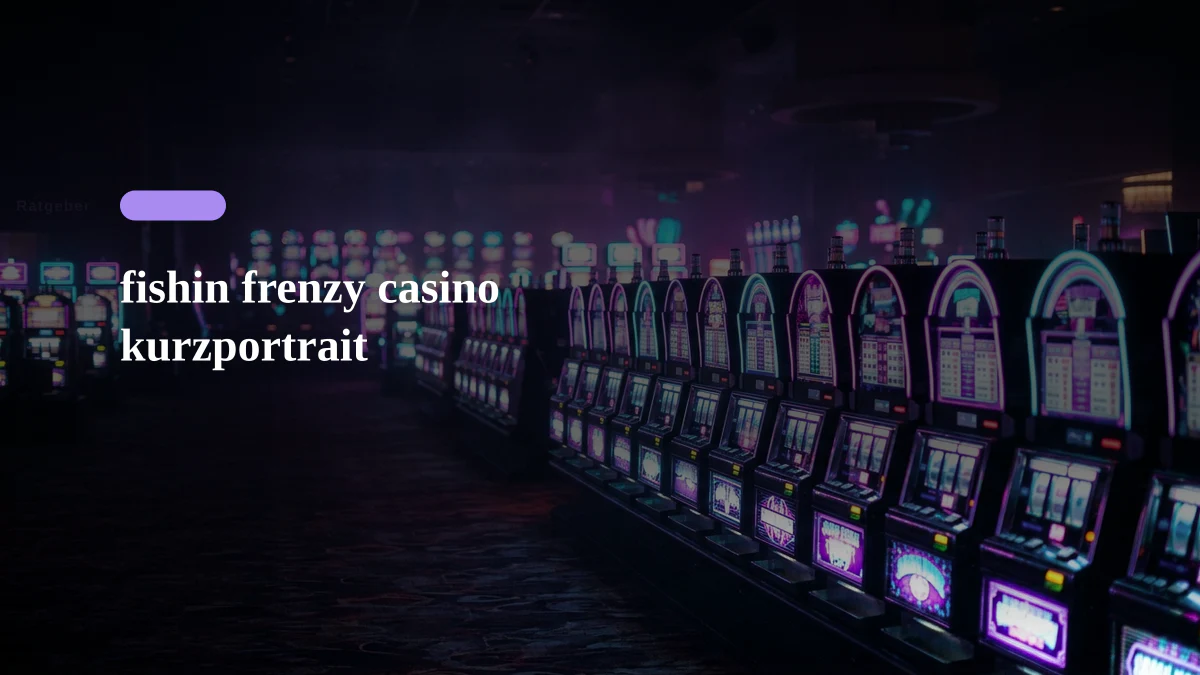 fishin frenzy casino kurzportrait