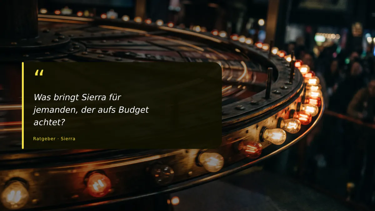 Was bringt Sierra für jemanden, der aufs Budget achtet?