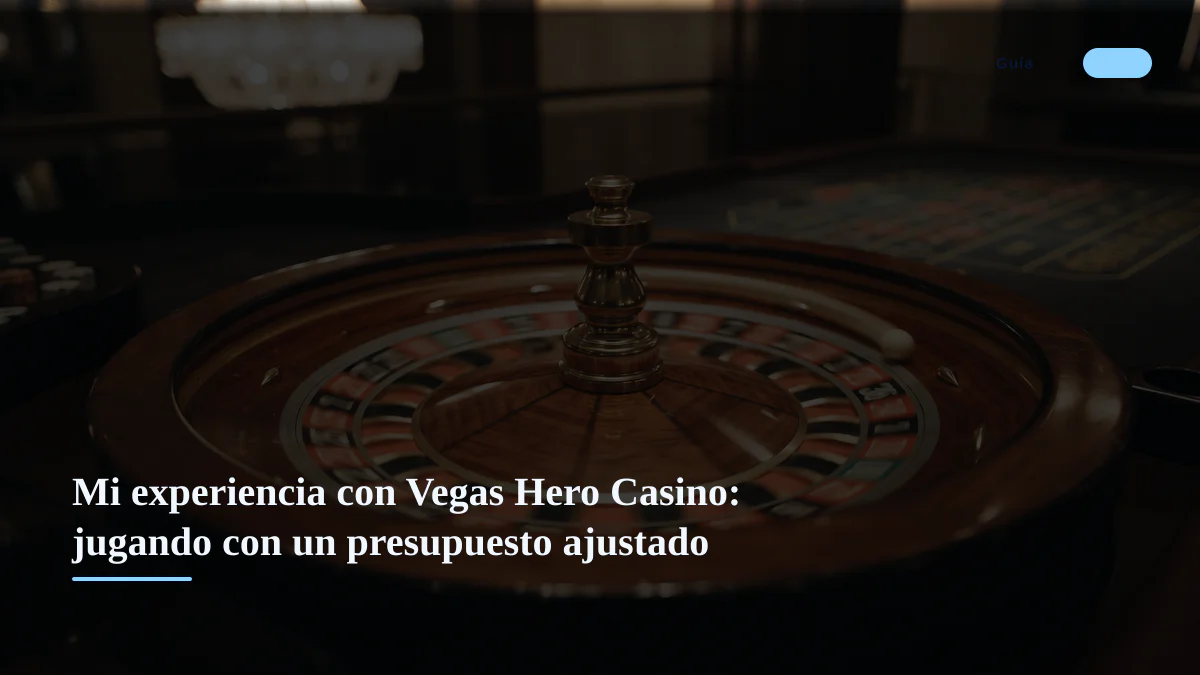 Mi experiencia con Vegas Hero Casino: jugando con un presupuesto ajustado