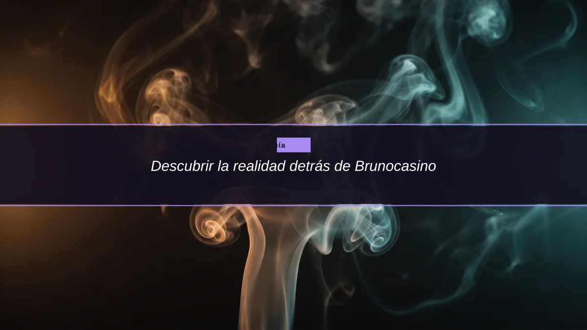 Descubrir la realidad detrás de Brunocasino