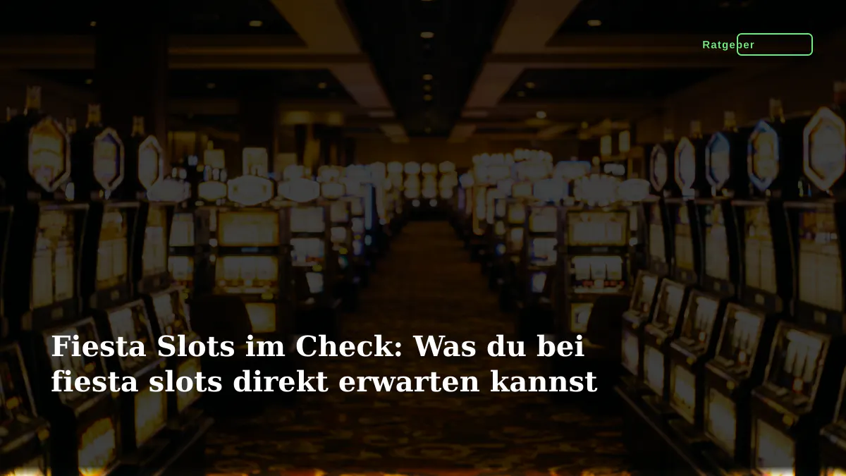 Fiesta Slots im Check: Was du bei fiesta slots direkt erwarten kannst