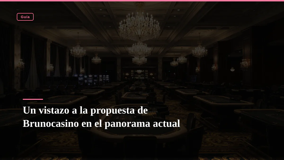Un vistazo a la propuesta de Brunocasino en el panorama actual