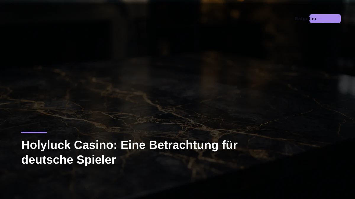 Holyluck Casino: Eine Betrachtung für deutsche Spieler
